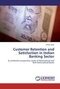 Customer Retention and Satisfaction in Indian Banking Sector