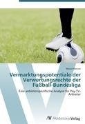 Vermarktungspotentiale der Verwertungsrechte der Fußball-Bundesliga