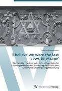 'I believe we were the last Jews to escape'