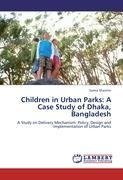 Children in Urban Parks: A Case Study of Dhaka, Bangladesh