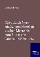 Reise durch Nord-Afrika vom Mittelländischen Meere bis zum Busen von Guinea: 1865 bis 1867