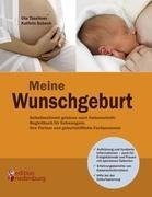 Meine Wunschgeburt - Selbstbestimmt gebären nach Kaiserschnitt: Begleitbuch für Schwangere, ihre Partner und geburtshilfliche Fachpersonen