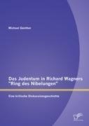 Das Judentum in Richard Wagners "Ring des Nibelungen": Eine kritische Diskussionsgeschichte