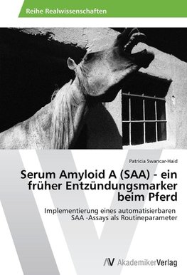 Serum Amyloid A (SAA) - ein früher Entzündungsmarker beim Pferd