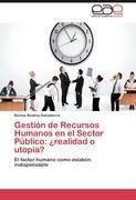 Gestión de Recursos Humanos en el Sector Público: ¿realidad o utopía?