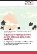 Algunas investigaciones sobre plantas botánicas en Cuba