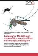 La Malaria. Modelación matemática en el análisis entomoepidemiológico