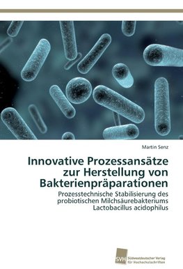 Innovative Prozessansätze zur Herstellung von Bakterienpräparationen