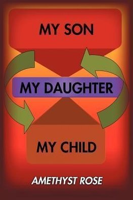 My Son, My Daughter, My Child