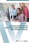 Teachers' Professional Learning in the Context of High School Reform