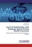 Level of Satisfaction with Employer Based Private Health Insurance