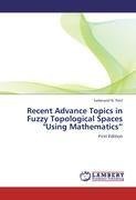 Recent Advance Topics in Fuzzy Topological Spaces "Using Mathematics"
