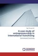 A case study of entrepreneurship in international franchising