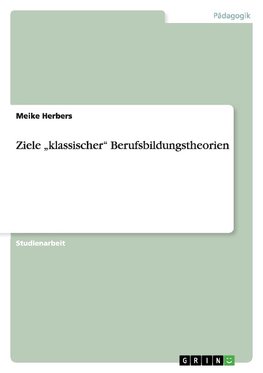 Ziele "klassischer" Berufsbildungstheorien