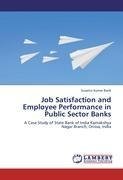 Job Satisfaction and Employee Performance in Public Sector Banks