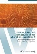 Kooperation und  Vernetzung in der  Migrationssozialarbeit