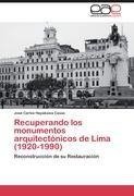 Recuperando los monumentos arquitectónicos de Lima (1920-1990)