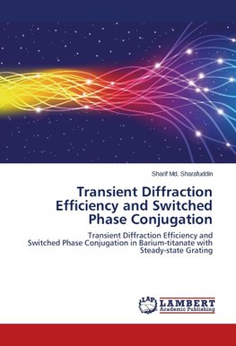 Transient Diffraction Efficiency and Switched Phase Conjugation