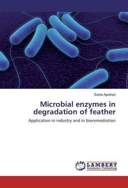 Microbial enzymes in degradation of feather