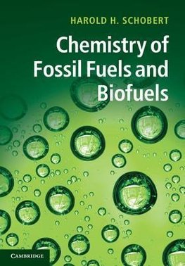 Schobert, H: Chemistry of Fossil Fuels and Biofuels