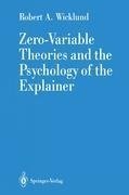 Zero-Variable Theories and the Psychology of the Explainer