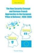 The New Security Concept and German-French Approaches to the European 'Pillar of Defence', 1990-2000