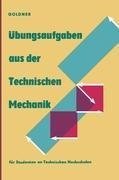 Übungsaufgaben aus der Technischen Mechanik