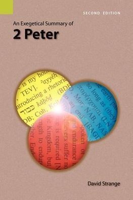Strange, D: Exegetical Summary of 2nd Peter, 2nd Edition