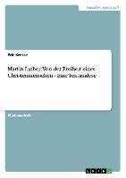 Martin Luther: Von der Freiheit eines Christenmenschen - Eine Textanalyse