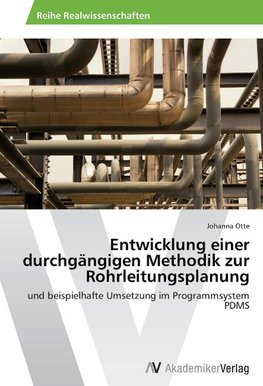 Entwicklung einer durchgängigen Methodik zur Rohrleitungsplanung