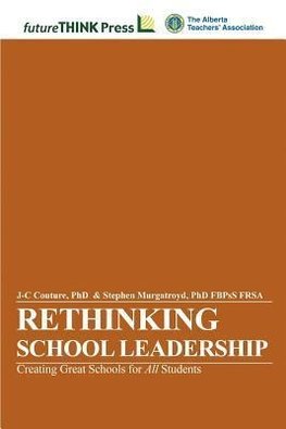Rethinking School Leadership - Creating Great Schools for All Students