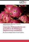Insectos Polinizadores en el Cultivo de Pitahaya (Hylocereus Undatus)