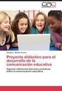 Proyecto didáctico para el desarrollo de la comunicación educativa