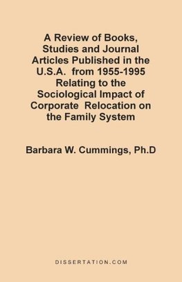 A   Review of Books, Studies and Journal Articles Published in the U.S.A. from 1955-1995 Relating to the Sociological Impact of Corporate Relocation o