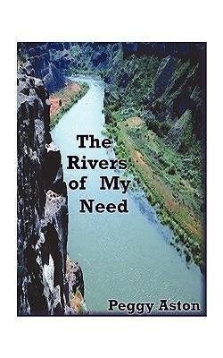 The Rivers of My Need