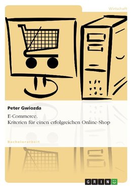 E-Commerce. Kriterien für einen erfolgreichen Online-Shop