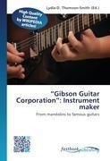 "Gibson Guitar Corporation": Instrument maker