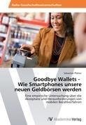 Goodbye Wallets -   Wie Smartphones unsere neuen Geldbörsen werden