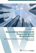 Reconciling Friedman with Corporate Social Responsibility