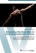 Becoming the New Man in Post-Postmodernist Fiction