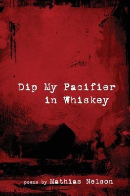 Dip My Pacifier in Whiskey