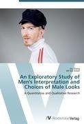 An Exploratory Study of Men's Interpretation and Choices of Male Looks