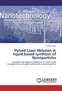 Pulsed Laser Ablation in liquid based synthesis of Nanoparticles