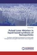 Pulsed Laser Ablation in liquid based synthesis of Nanoparticles