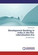 Development Banking in India in the Pre-Liberalization Era