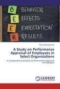 A Study on Performance Appraisal of Employees in Select Organizations