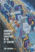 Computer Science Education in the 21st Century