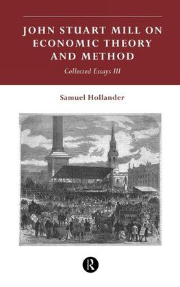 John Stuart Mill on Economic Theory and Method