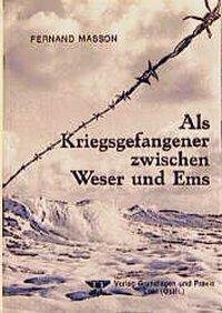 Als Kriegsgefangener zwischen Weser und Ems