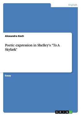 Poetic expression in Shelley's "To A Skylark"